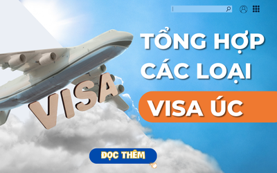 Tổng Hợp 10+ Loại Visa Úc Phổ Biến Nhất Với Người Việt